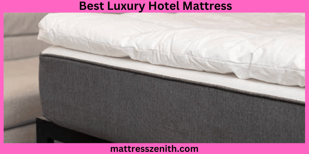 Best Luxury Hotel Mattress